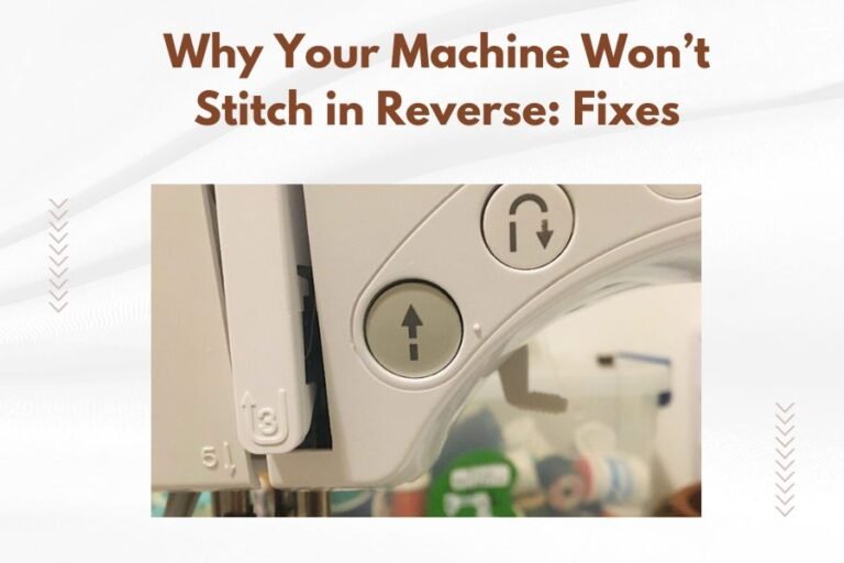 Why Your Machine Won’t Stitch in Reverse_ Fixes