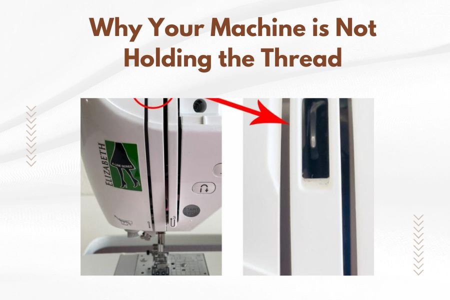 Why Your Machine is Not Holding the Thread