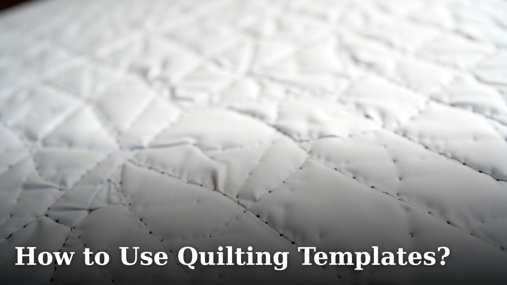 How to Use Quilting Templates?