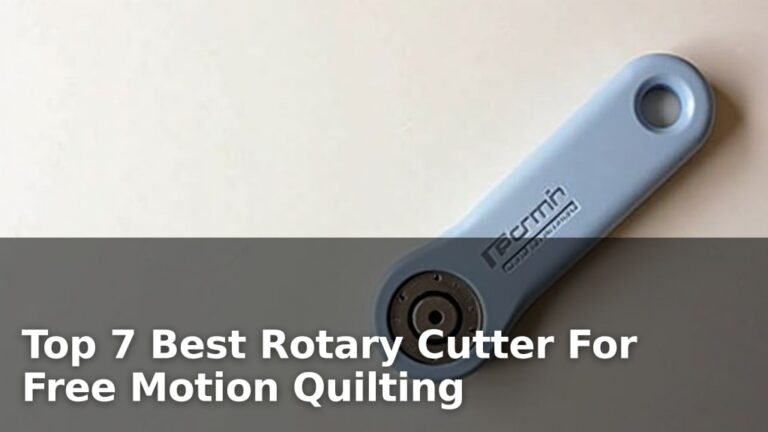 Top 7 Best Rotary Cutter For Free Motion Quilting