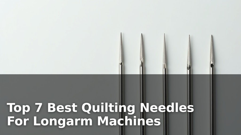 Top 7 Best Quilting Needles For Longarm Machines