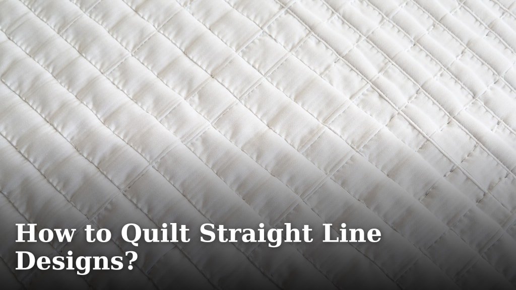 How to Quilt Straight Line Designs?