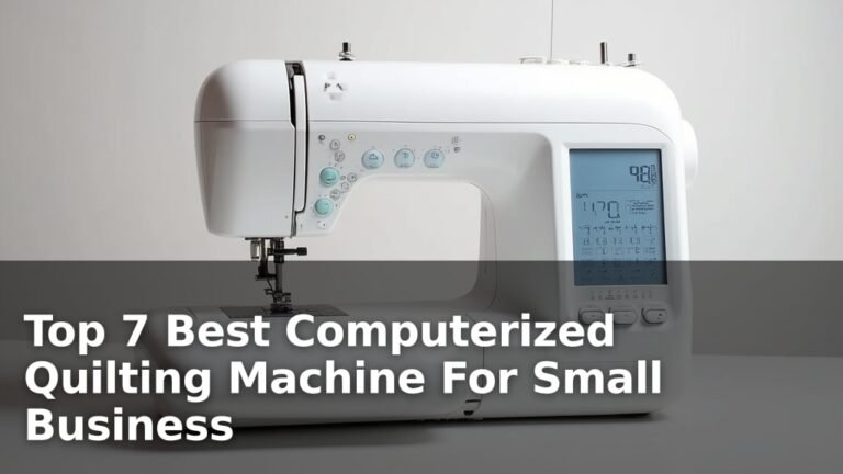 Top 7 Best Computerized Quilting Machine For Small Business