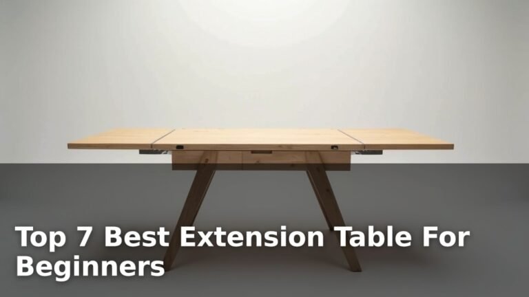 Top 7 Best Extension Table For Beginners