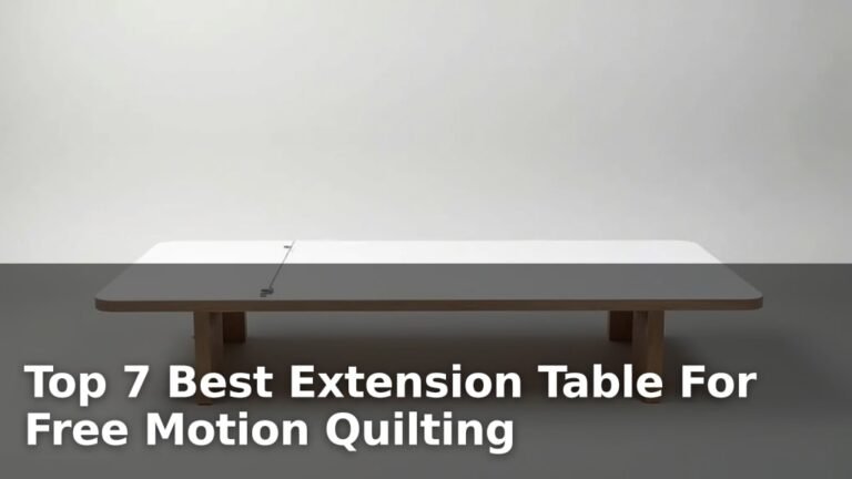 Top 7 Best Extension Table For Free Motion Quilting