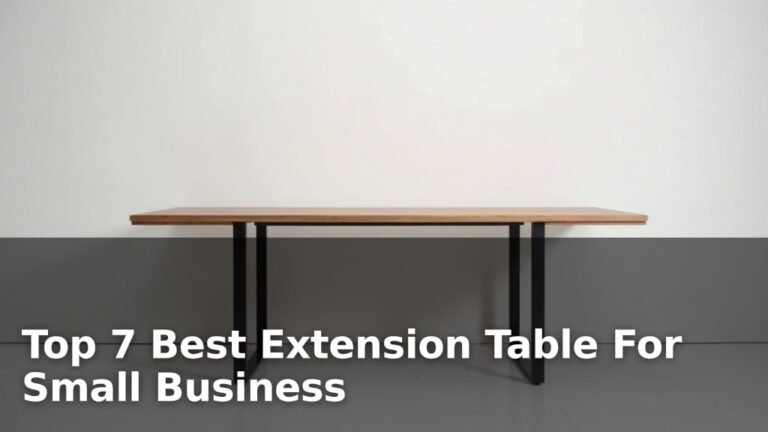 Top 7 Best Extension Table For Small Business