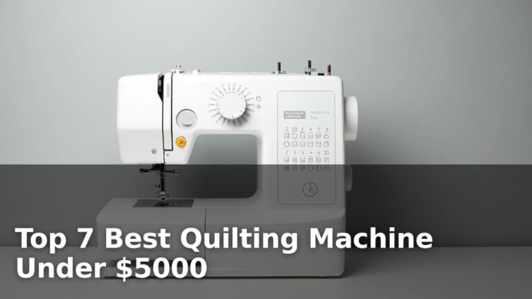 Top 7 Best Quilting Machine Under $5000