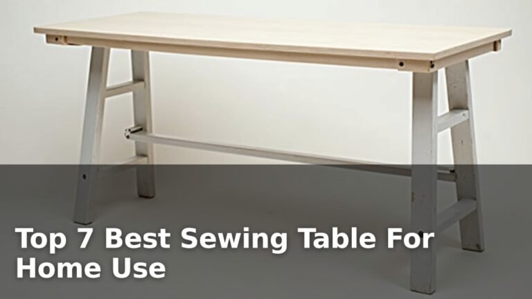 Top 7 Best Sewing Table For Home Use