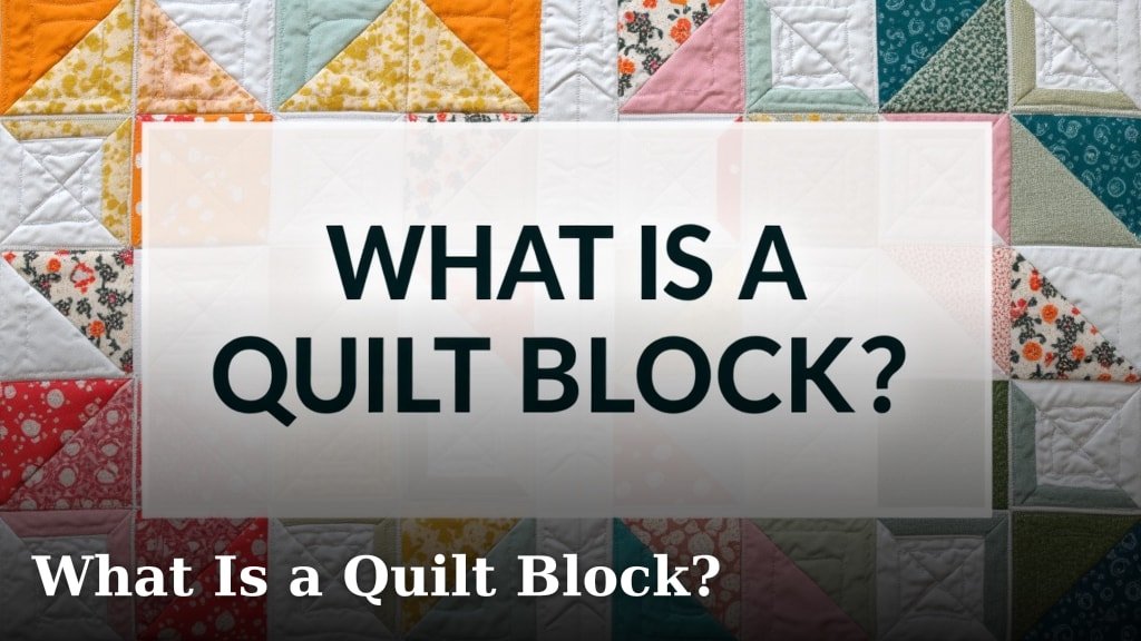 What Is a Quilt Block?